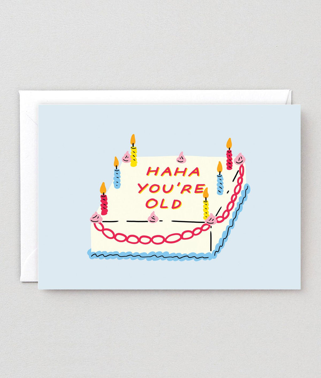 Ha Ha You're Old